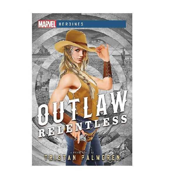 Outlaw: Relentless: Marvel Heroines